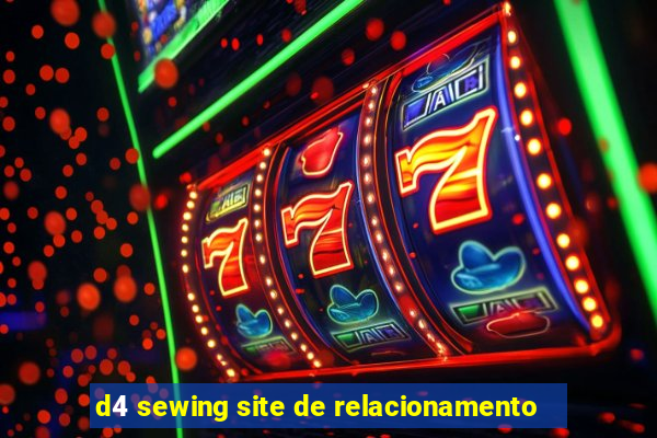 d4 sewing site de relacionamento